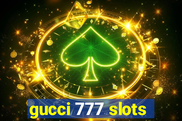 gucci 777 slots